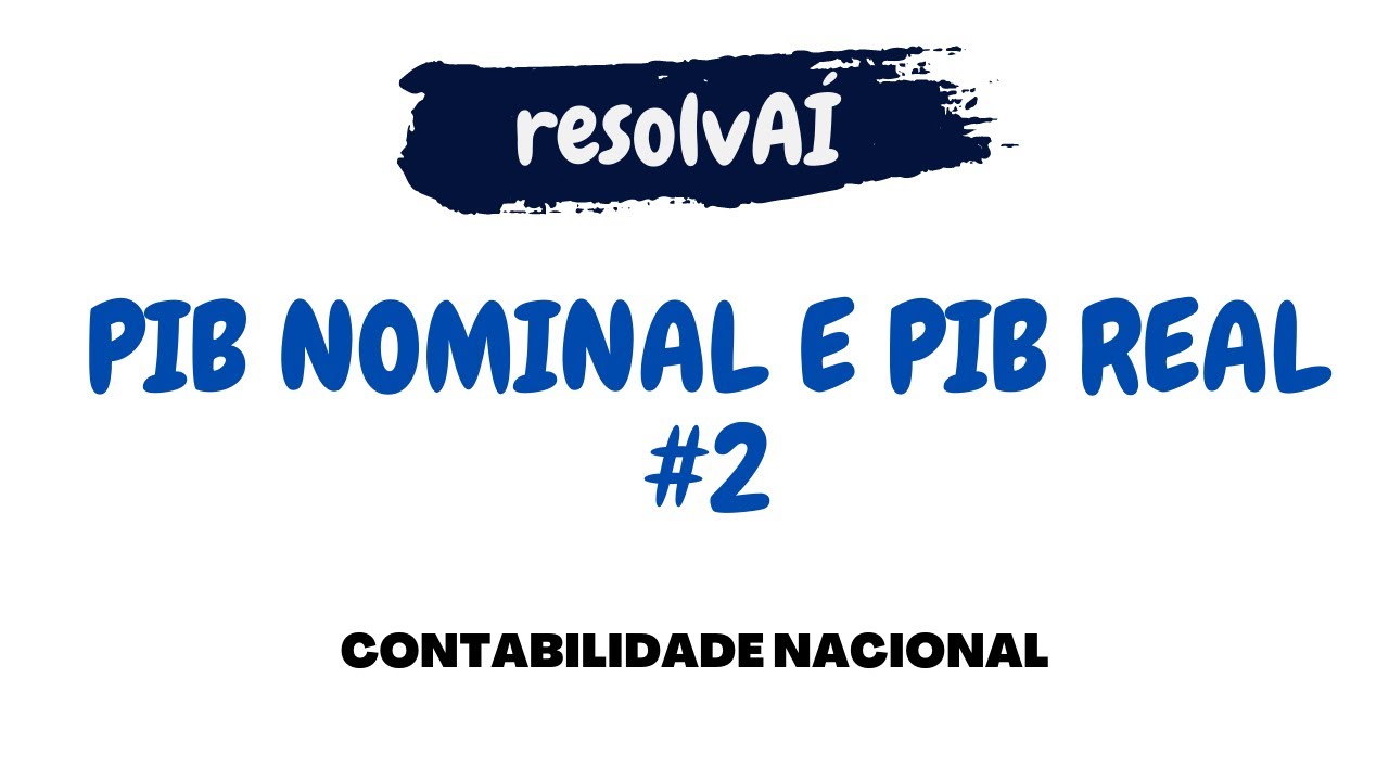 PIB nominal e PIB real [cálculo com quantidades de produtos constantes] - #ResolvAÍ (Angola)