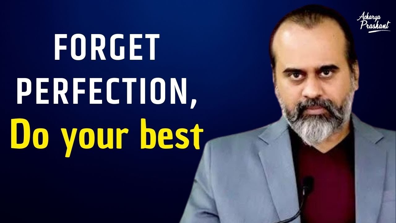 Forget perfection, just do the best you can || Acharya Prashant, on Vedanta (2021)