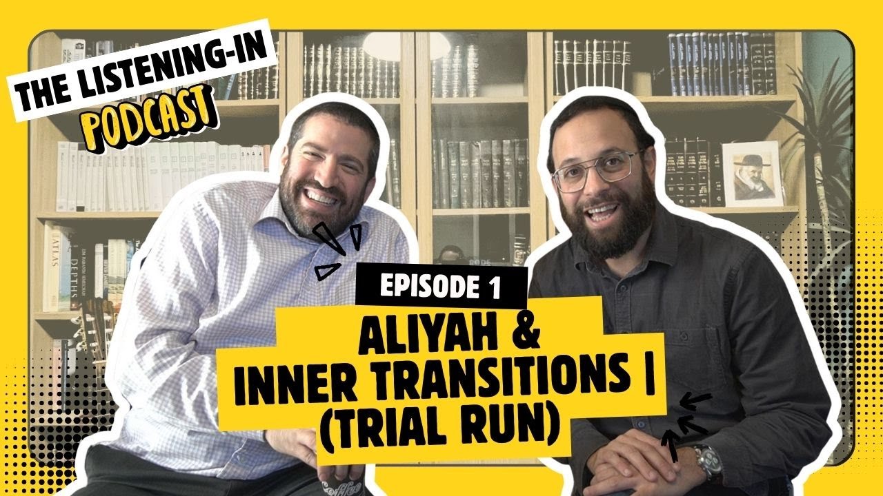 The Listening-In Podcast: (Trial Run) Aliyah & Inner Transitions | Episode 1