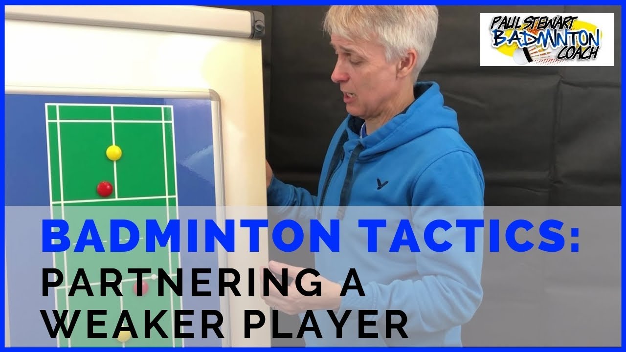 Badminton Tactics - Partnering A Weaker Player