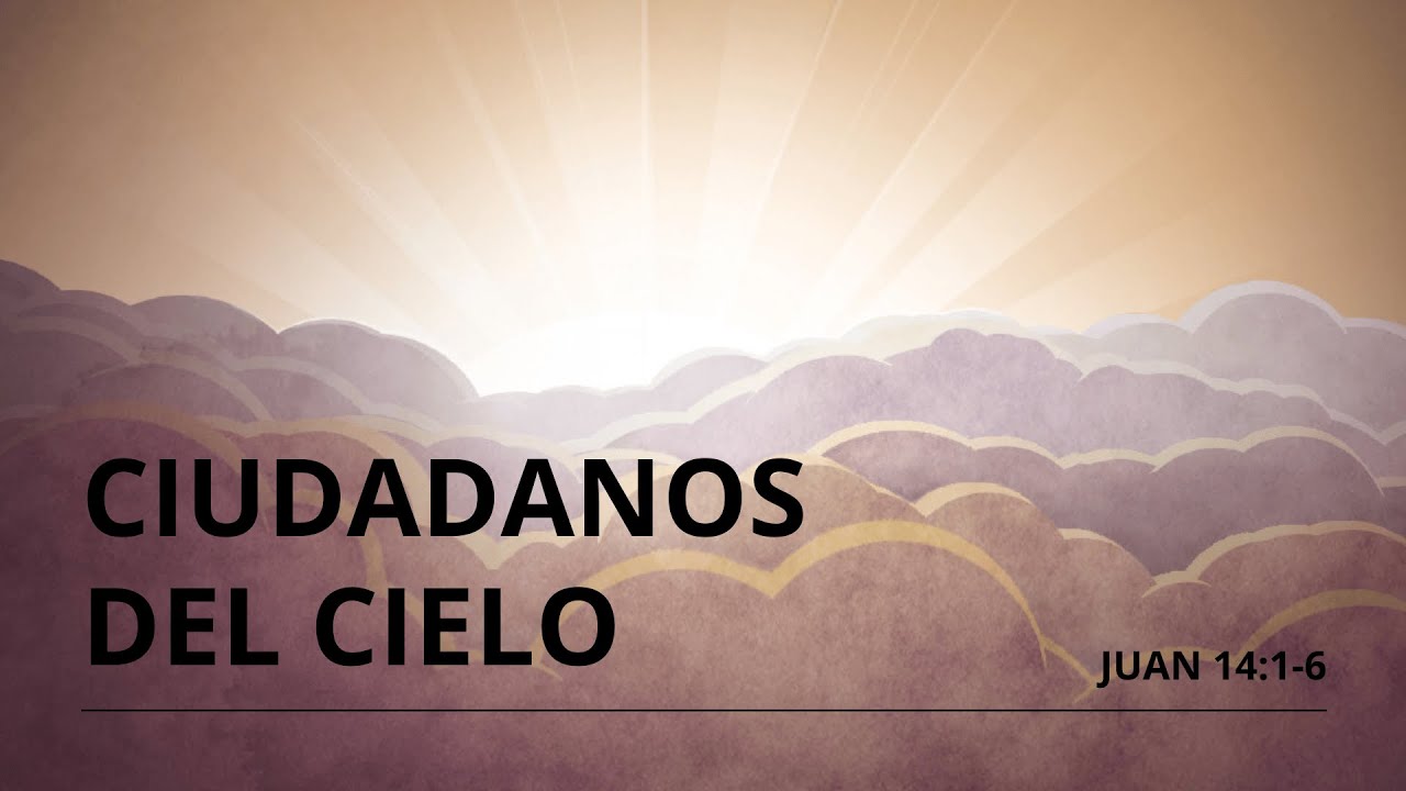 Ciudadanos del cielo (Juan 14:1-6) / Daniel Rosado