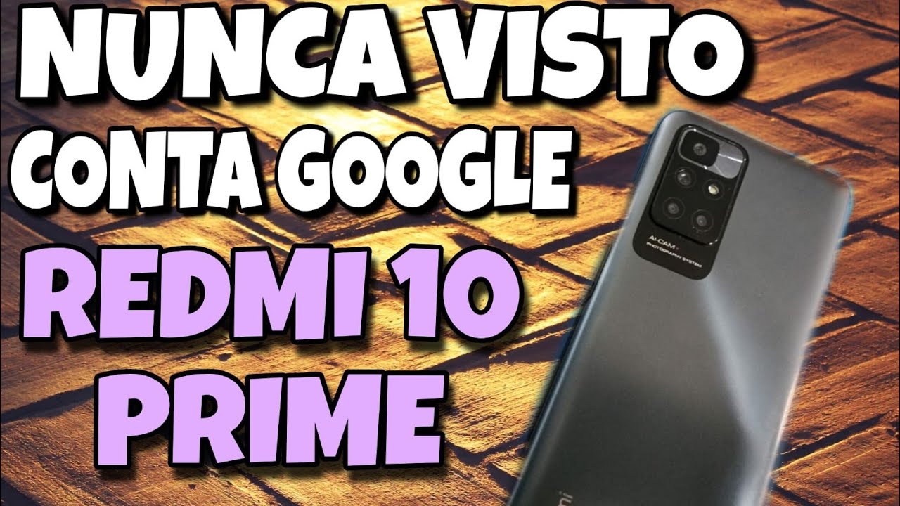 desbloqueio conta google Redmi 10 Prime sem PC Android 12 ou 13