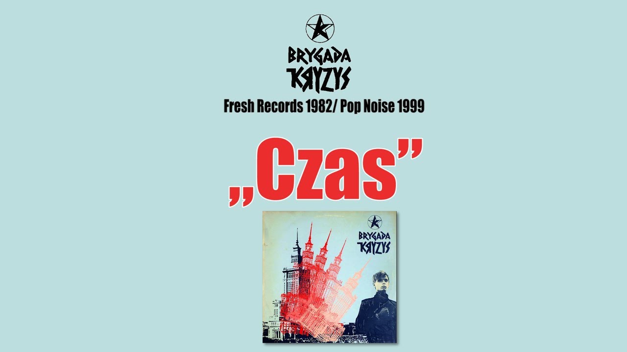 BRYGADA KRYZYS - Czas | Fresh Records (1982) | reedycja Pop Noise (1999)