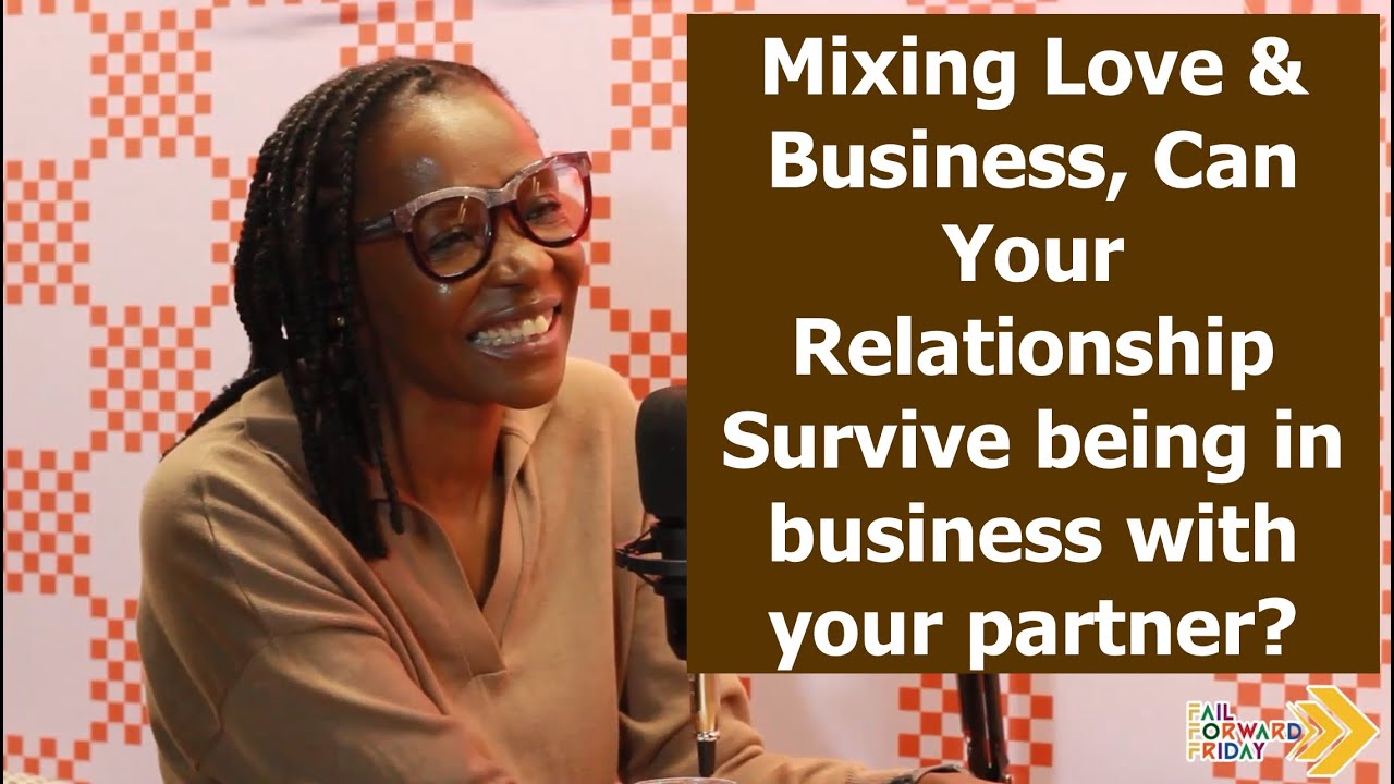 Fail Forward #25 | Mixing Business & Love, Can Your Relationship Survive? | Malesela, Tebogo & Roche