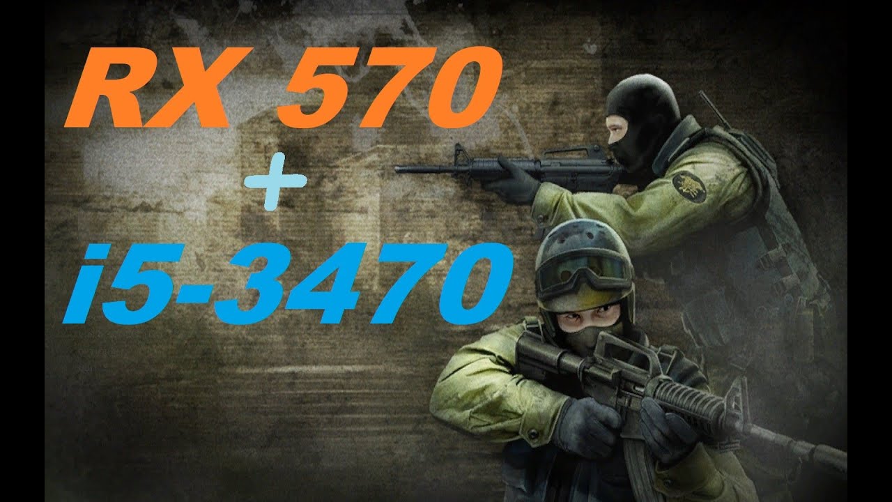 RX 570 + i5-3470 | Counter-Strike: Source