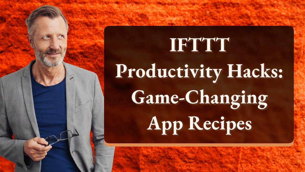 IFTTT Productivity Hacks: Game-Changing App Recipes