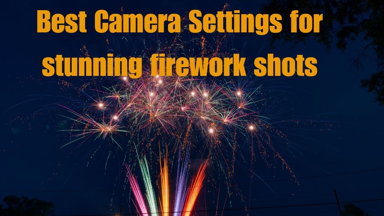 How to photograph fireworks