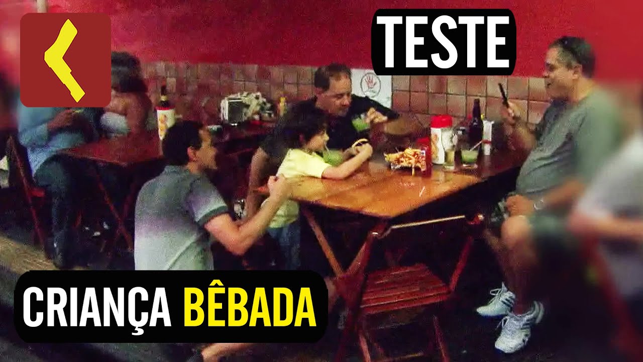 TESTE | CRIANÇA BÊBADA
