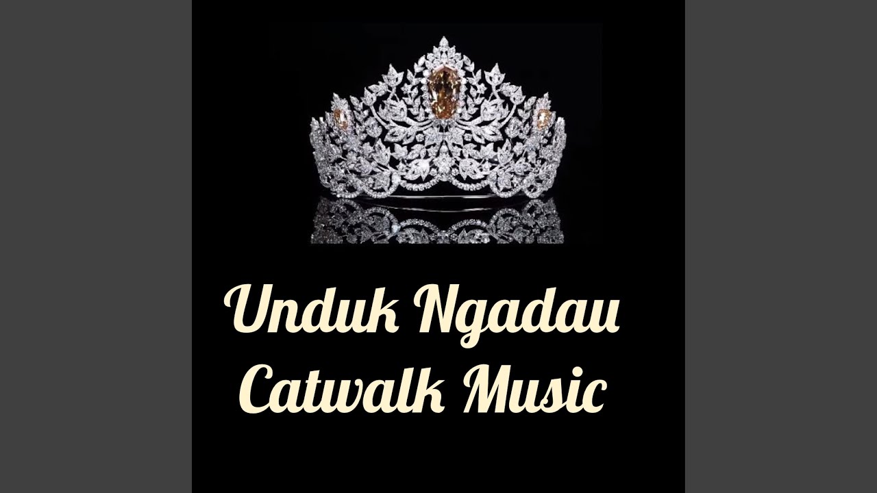 Unduk Ngadau Catwalk Music Official