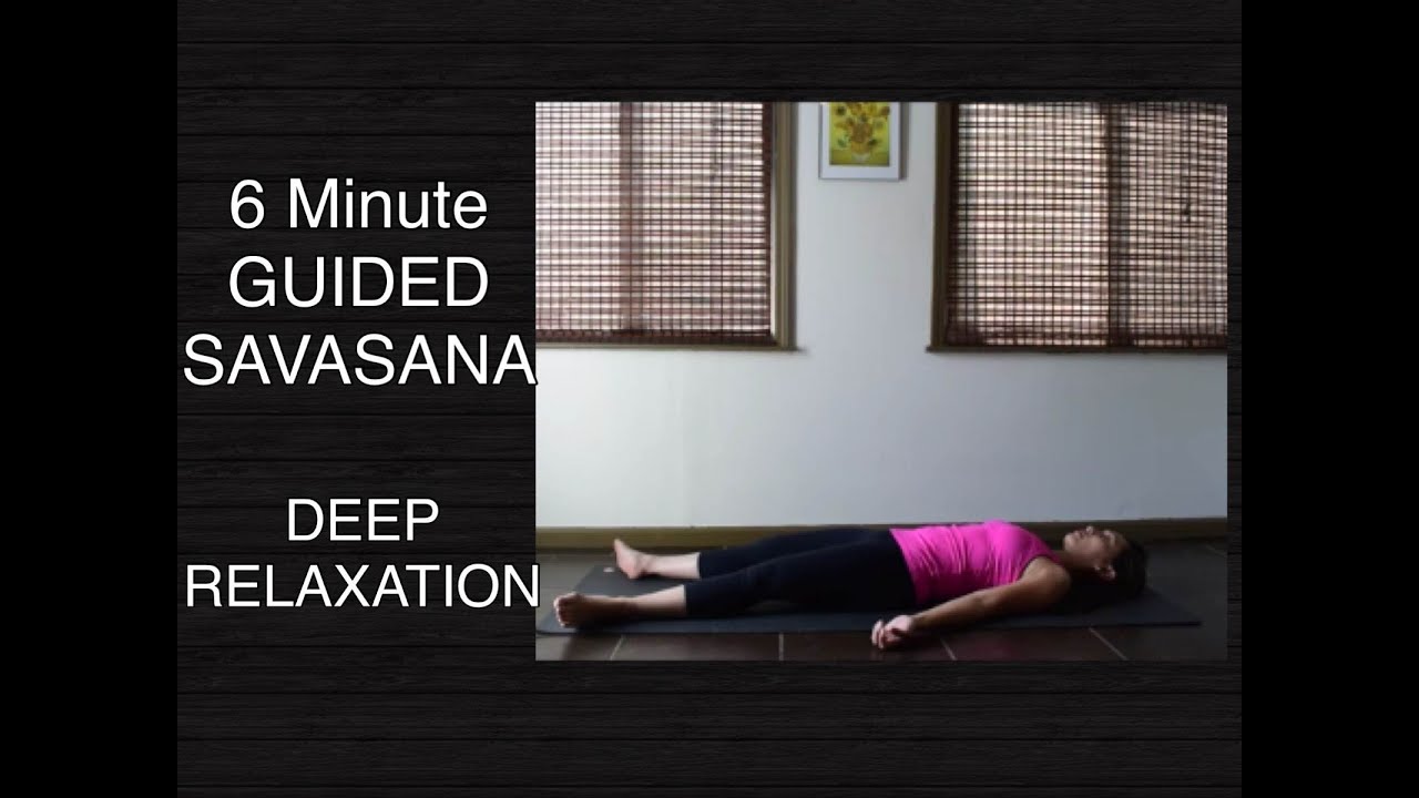 6 Minute Savasana (Corpse Pose) - Guided Meditation for Deep Relaxation