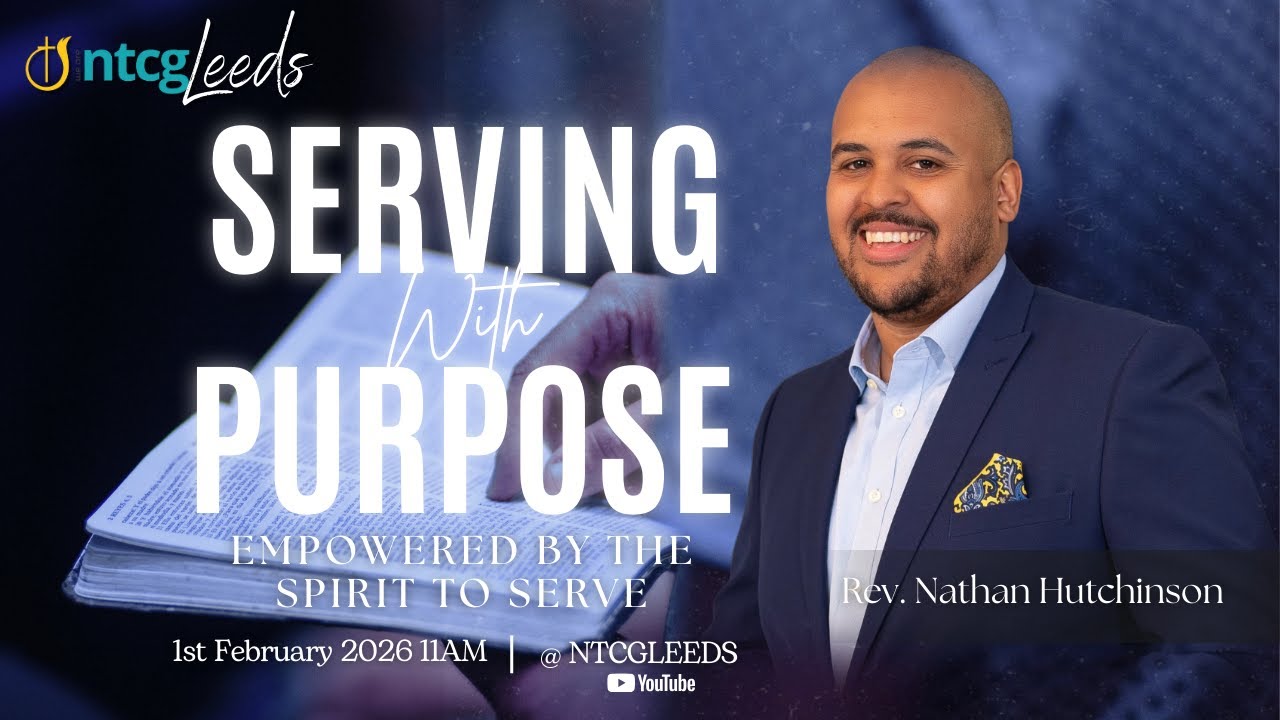 Empowered by the Spirit to Serve | Serving With Purpose | Sunday Service | NTCG Leeds
