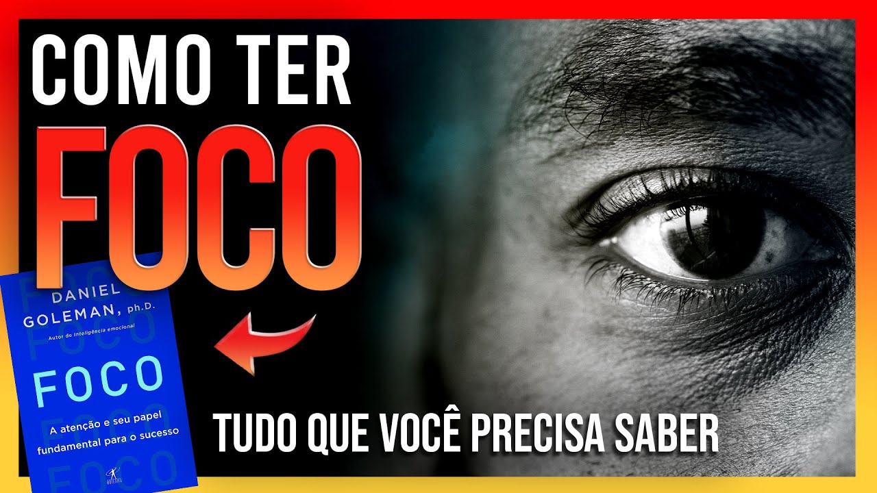 Foco - Resumo e coment&aacute;rios do Livro |  Daniel Goleman  - SuperA&ccedil;&atilde;o