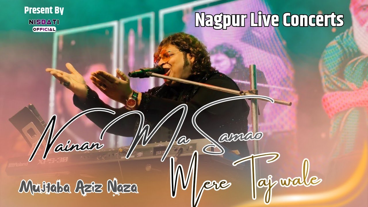 Nagpur में इस कव्वाली से Mujtaba Naza ने कोहराम मचा दिया Nainan Ma Samao Tajwale | Mujtaba Naza 2026