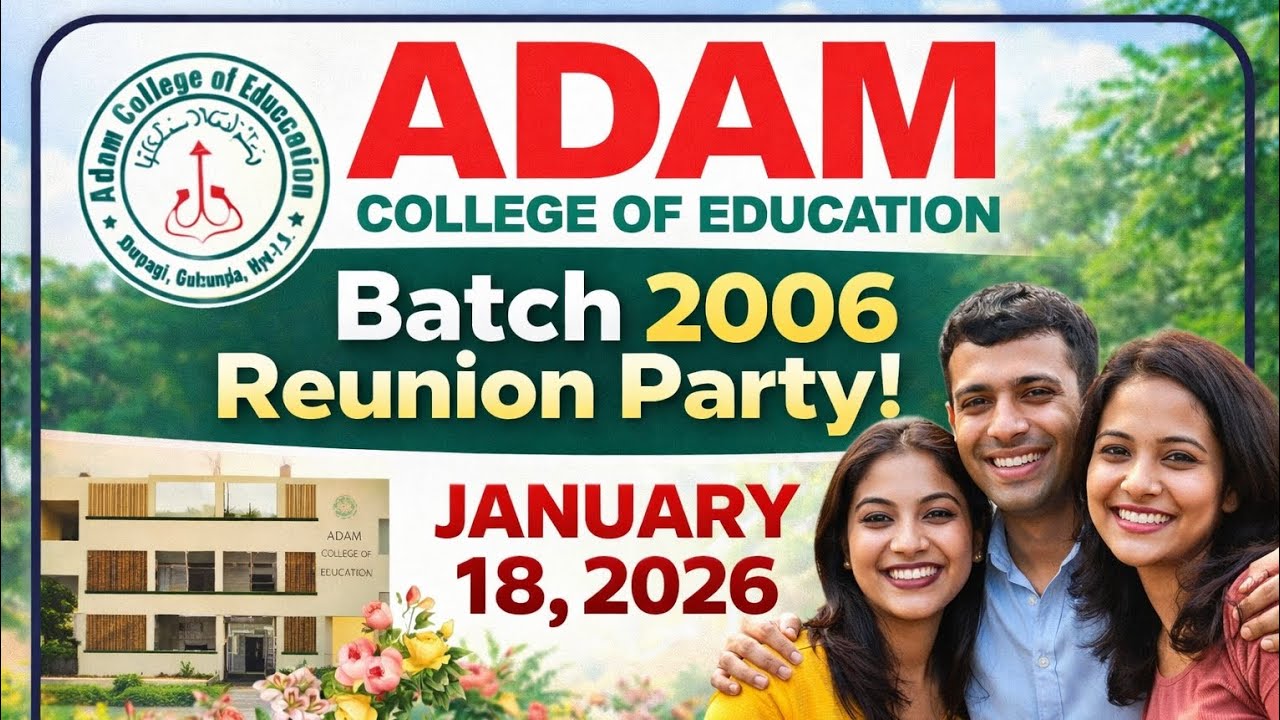 Old Friends, New Memories!Adam College of Education – Batch 2006 Reunion Party