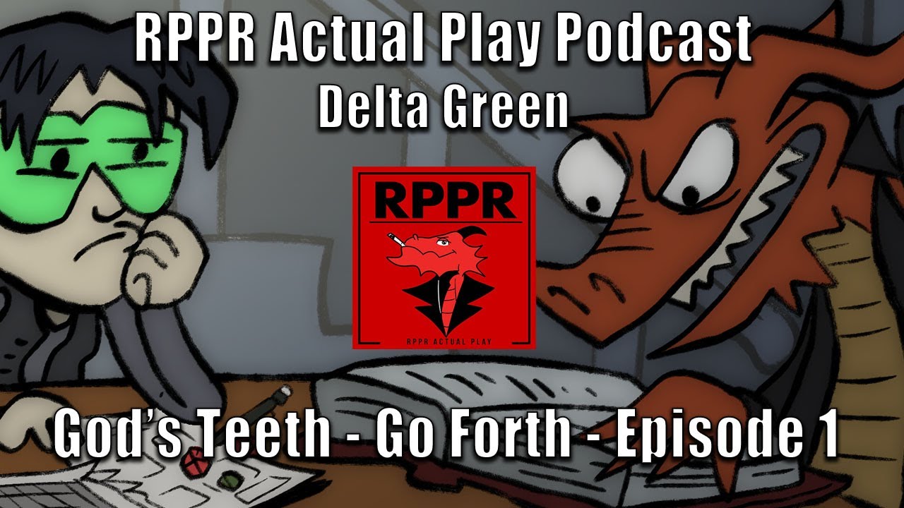 Delta Green: God’s Teeth – Go Forth – Episode 1 | RPPR Actual Play