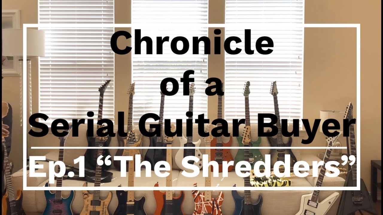 Chronicle of a Serial Guitar Buyer Ep. 1 