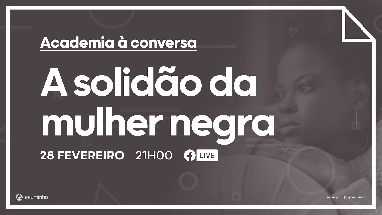 Academia à Conversa | A solidão da mulher negra