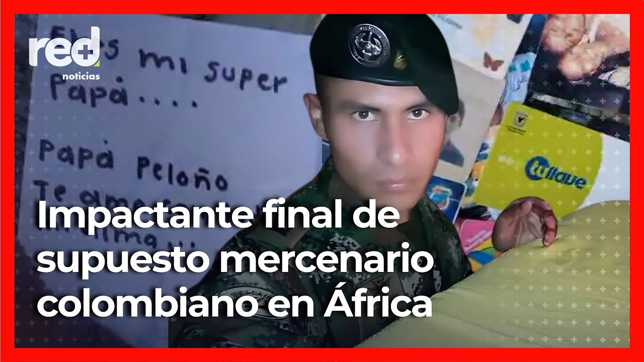 El impactante final del soldado colombiano acusado de ser un mercenario en África