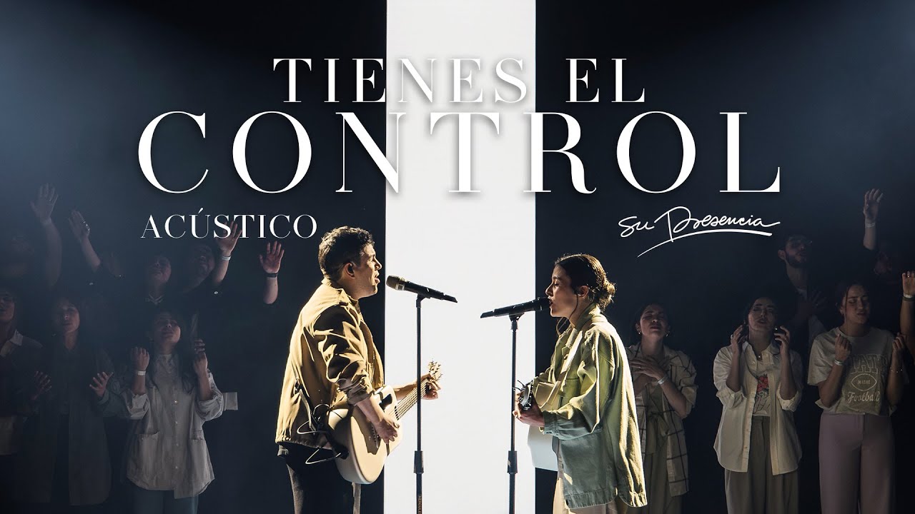 Tienes El Control (Acústico) - Su Presencia Worship | Música Cristiana