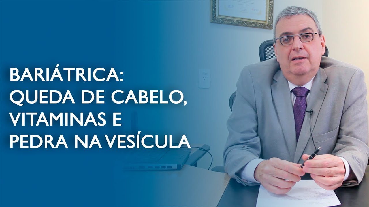 Bariátrica: queda de cabelo, vitaminas e pedra na vesícula