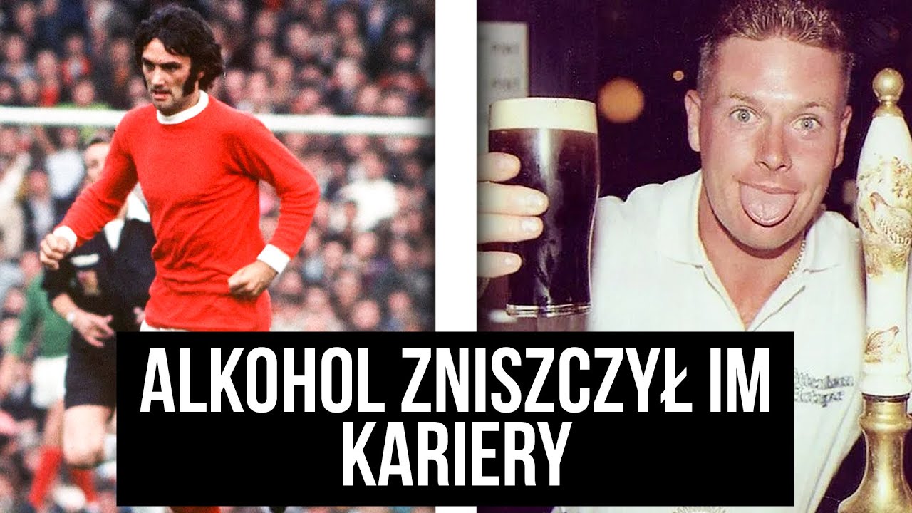 PIŁKARZE KTÓRYCH ZNISZCZYŁ ALKOHOL