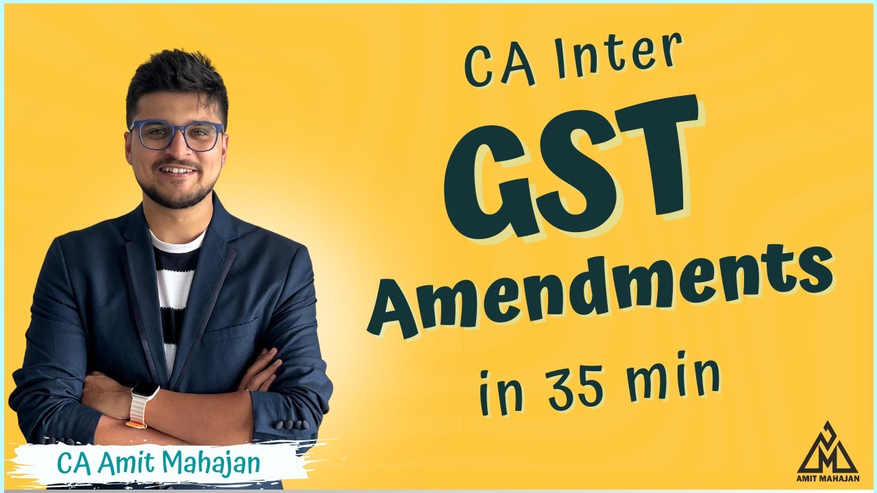 GST amendments in 35 Minutes | CA Inter - Jan 2025 onwards | CA Amit Mahajan