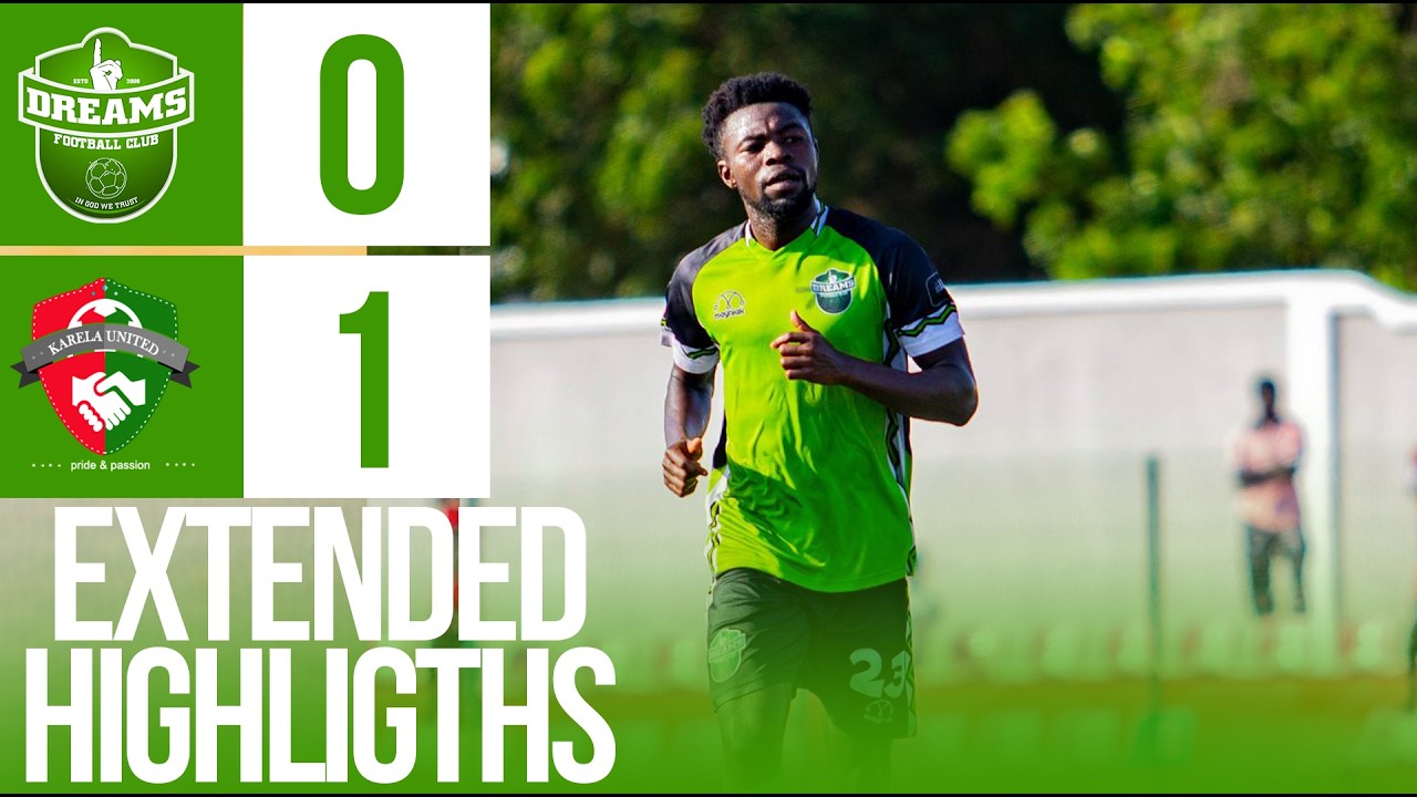 EXTENDED HIGHLIGHTS | DREAMS FC 0 VS 1 KARELA UNITED