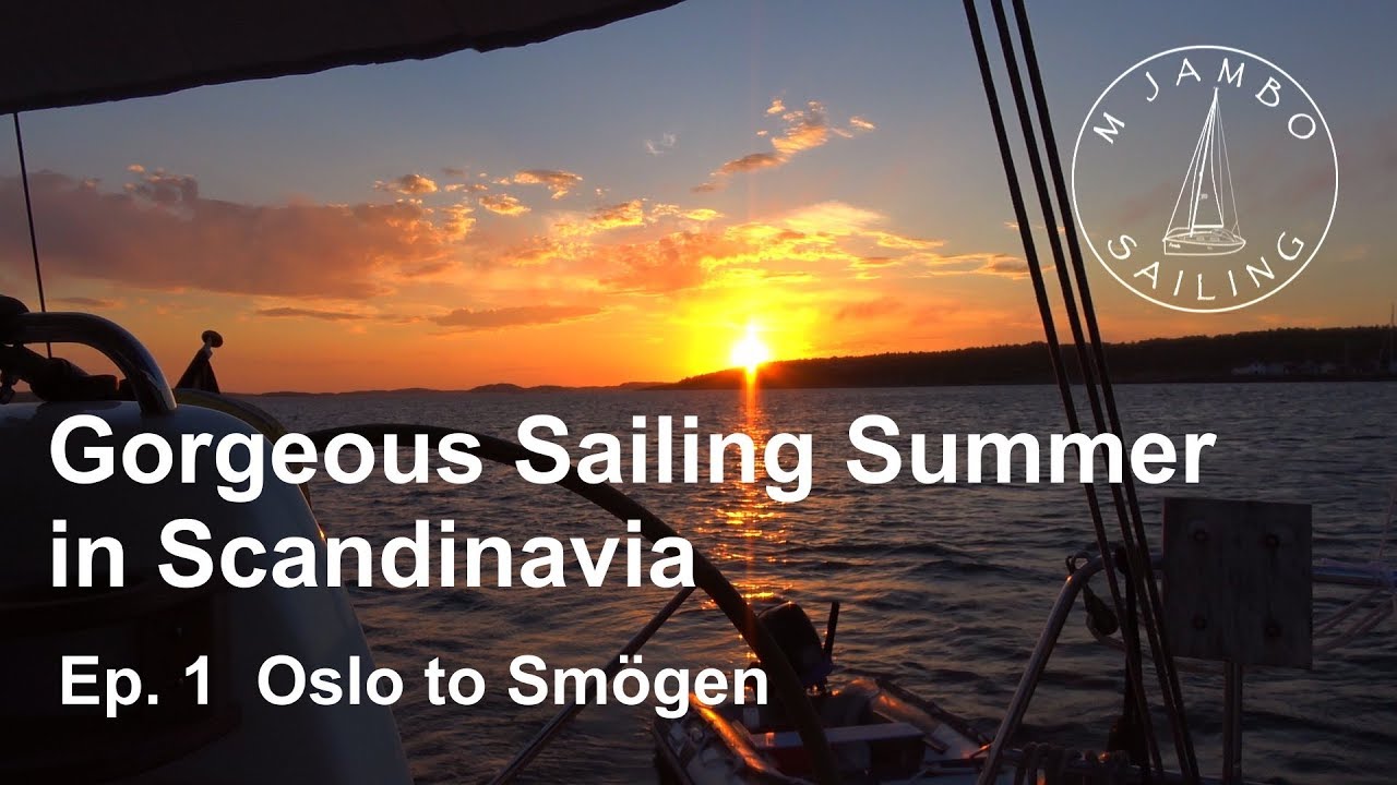 Gorgeous Sailing Summer in Scandinavia, Ep. 1 Oslo to Smögen