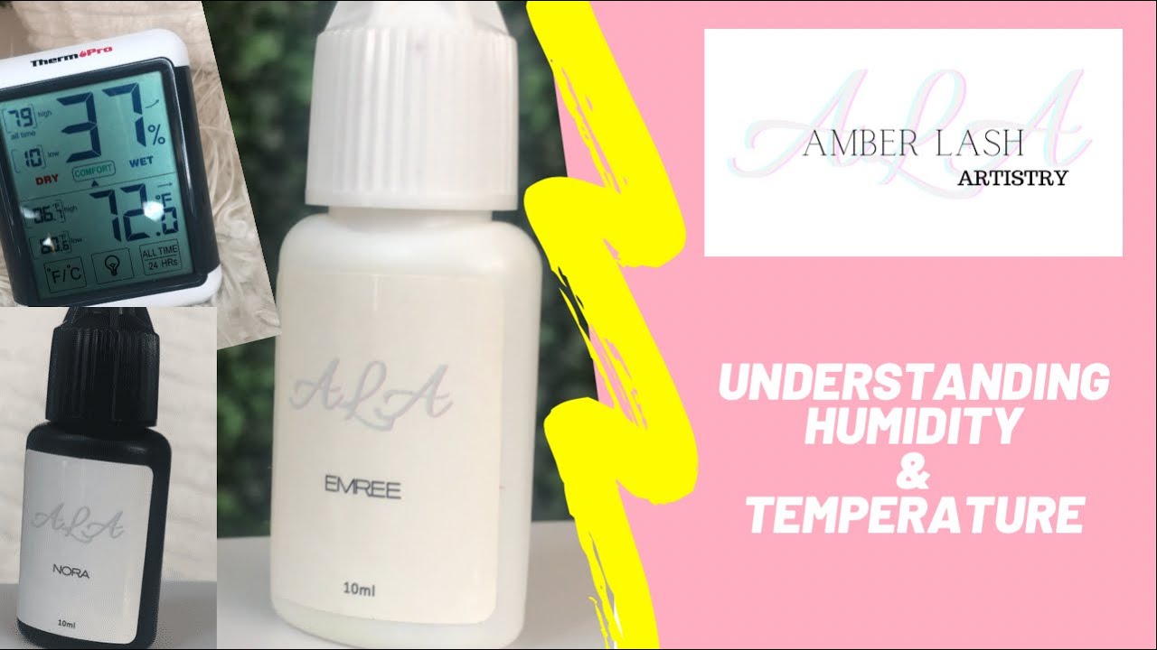 Understanding Humidity and Temperature for your adhesive for Lash extensions!