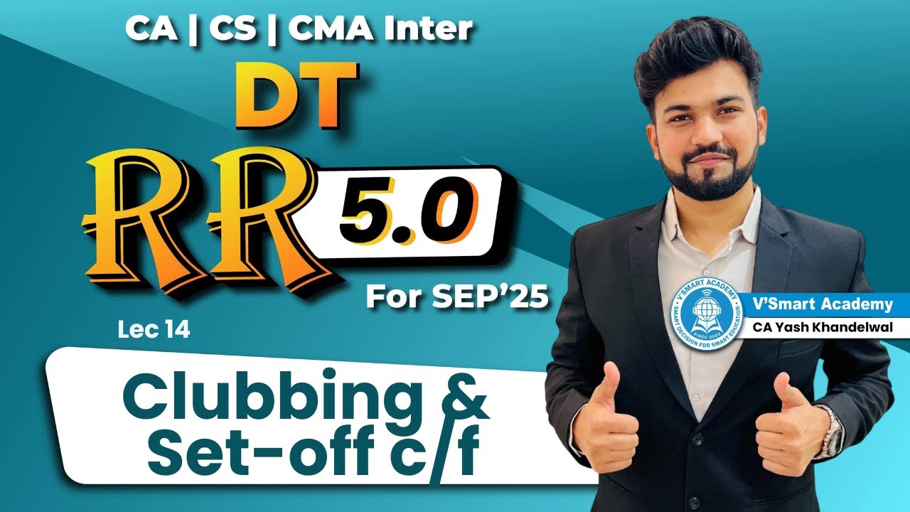 Lec 14 | Clubbing & Set-off c/f| Rapid Revision 5.0| Sep’25 & Jan’ 26| CA Inter DT| Yash Khandelwal
