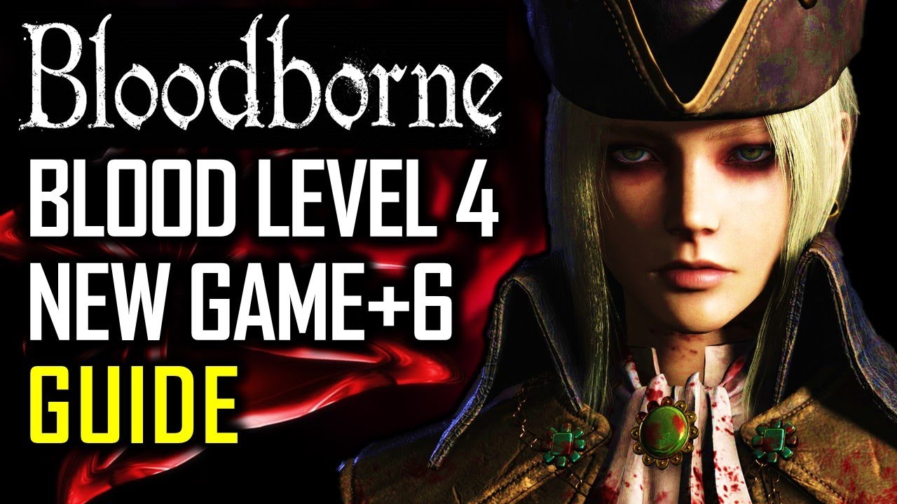 How to Take a BL4 character all the way to NG+6 - Bloodborne Guide
