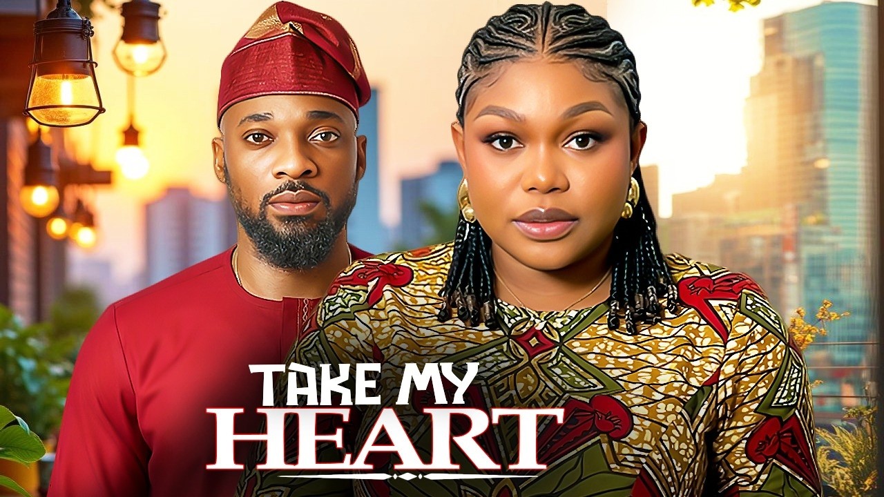 TAKE MY HEART - RUTH KADIRI / DEZA THE GREAT / - 2026 NOLLYWOOD LATEST MOVIES