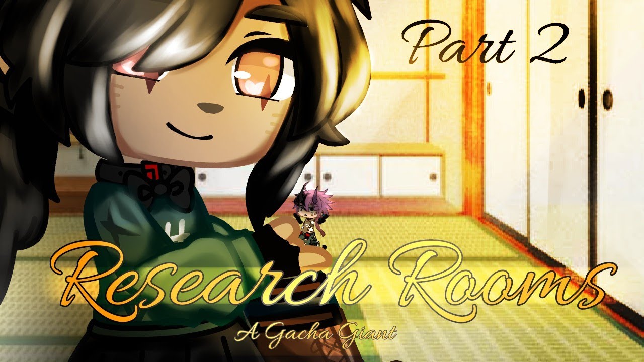 °Research Rooms° - A Gacha Giant - Part 2