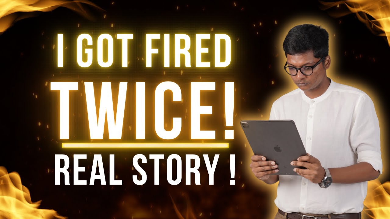 I Got FIRED Twice - Real Story of Mine