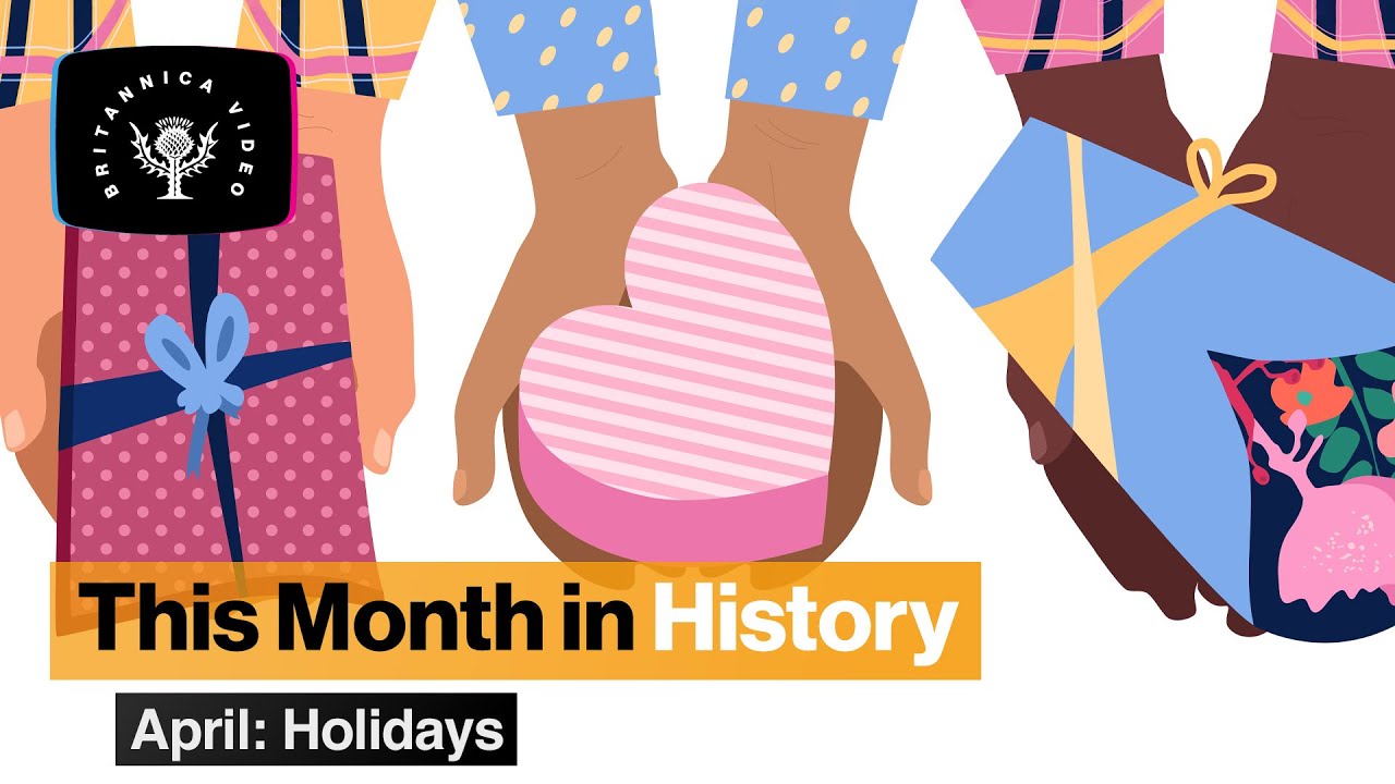 This Month in History: April Holidays | Encyclopaedia Britannica
