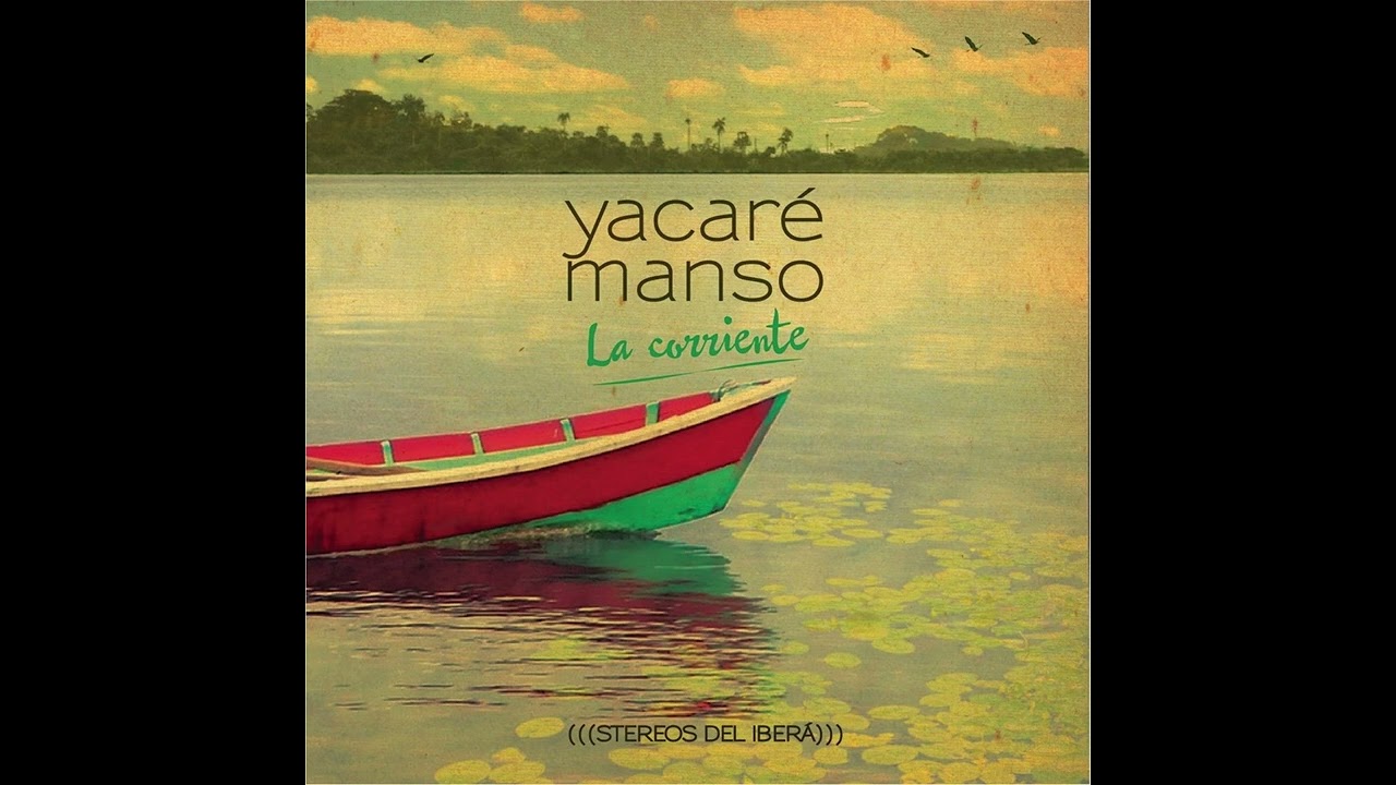 Yacaré Manso - La corriente [Full Album]