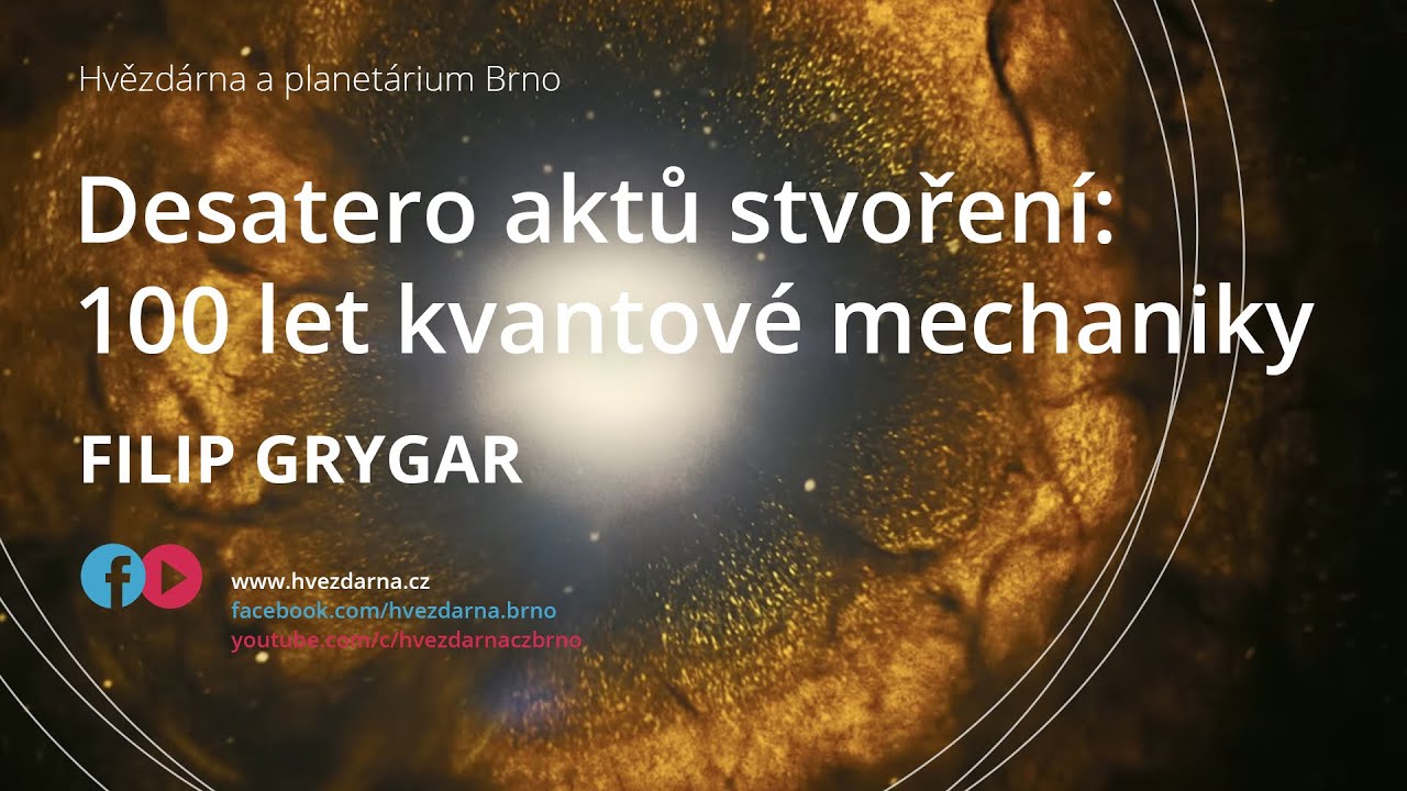 Filip Grygar, Desatero aktů stvořen&iacute;: 100 let kvantov&eacute; mechaniky