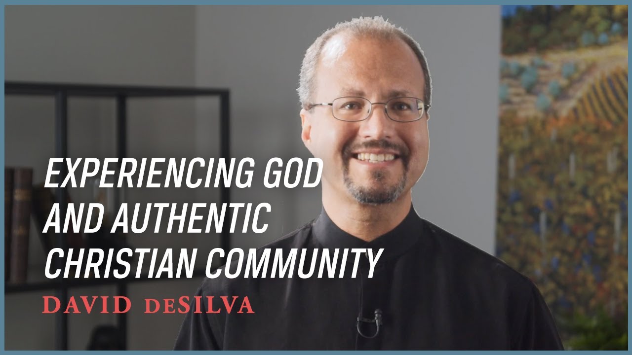 Experiencing God in Authentic Christian Community (David deSilva)