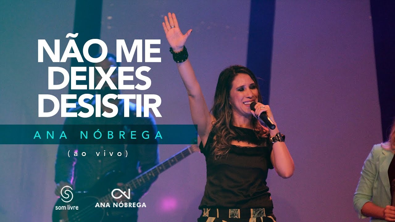 Ana Nóbrega - Não me deixes desistir [DVD Não me deixes desistir]