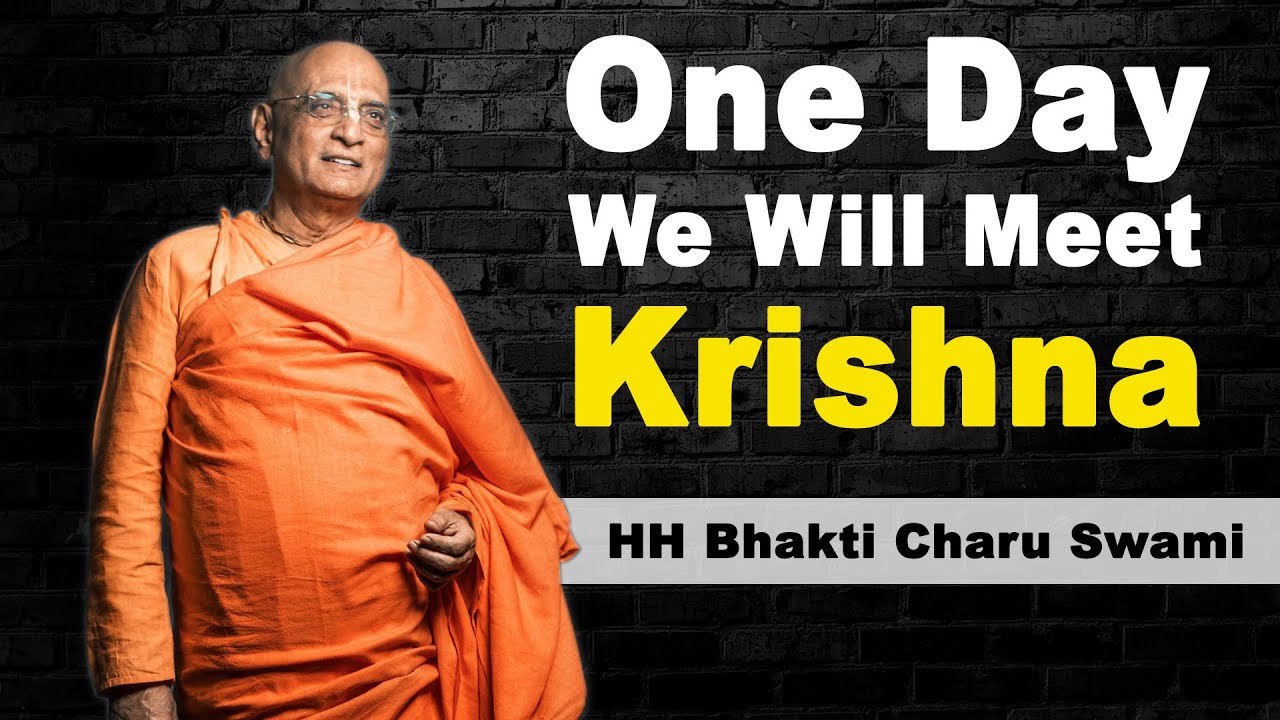 One Day We Will Meet Krishna | Learning From HH Bhakti Charu Swami