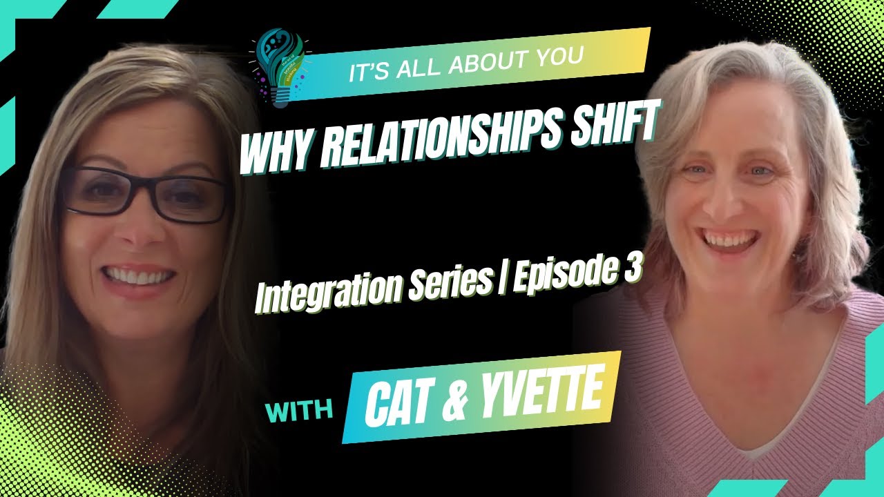 Navigating Relationships While You’re Changing (Part 3 Integration series)