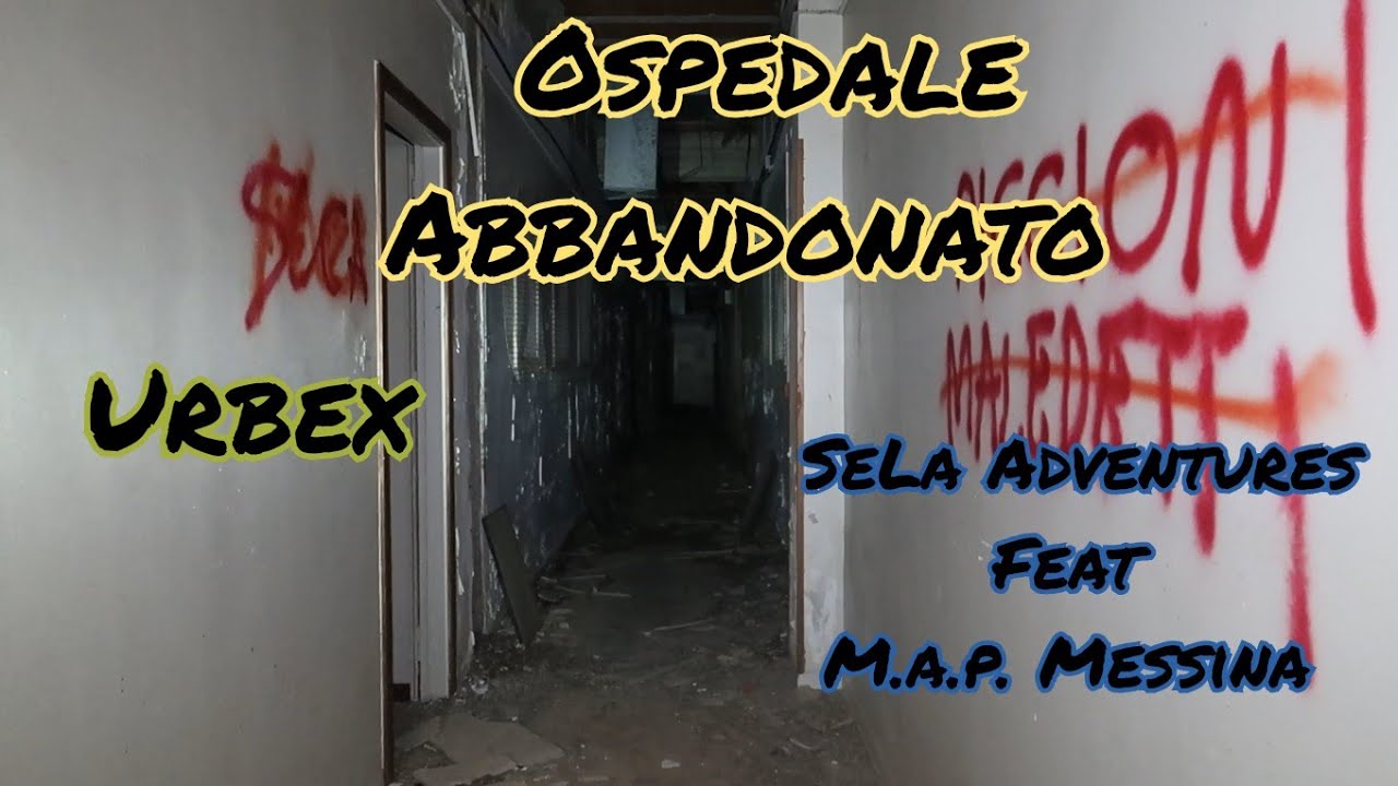 Urbex - Ospedale Abbandonato Messina - Feat @MAPMESSINA