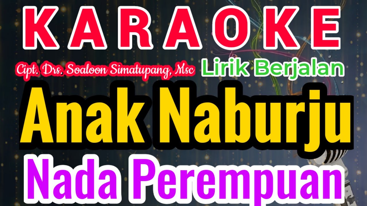 Anak Naburju Karaoke || Karaoke Anak Naburju - Cipt. Drs. Soaloon Simatupang, Msc