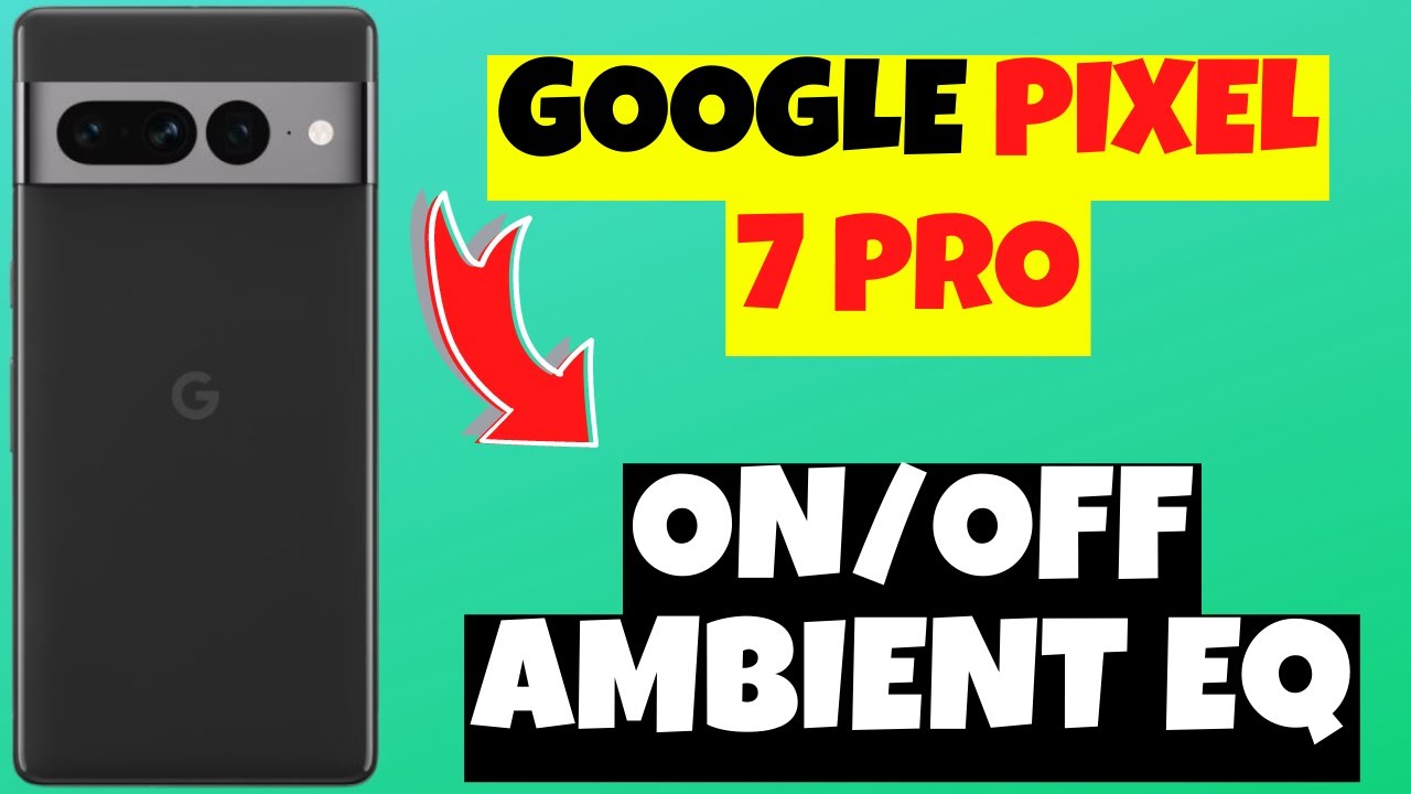 Google Pixel 7 Pro on/off Ambient EQ in Google Pixel 7 Pro