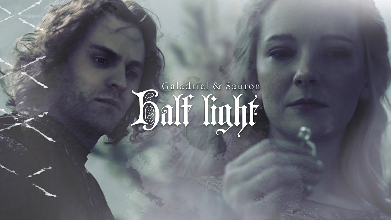 Galadriel & Sauron || Half Light [+2x04]