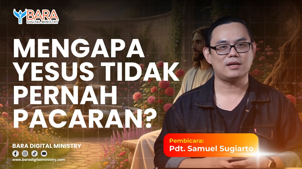 Mengapa Yesus tidak pernah Pacaran? | Pdt. Samuel Sugiarto