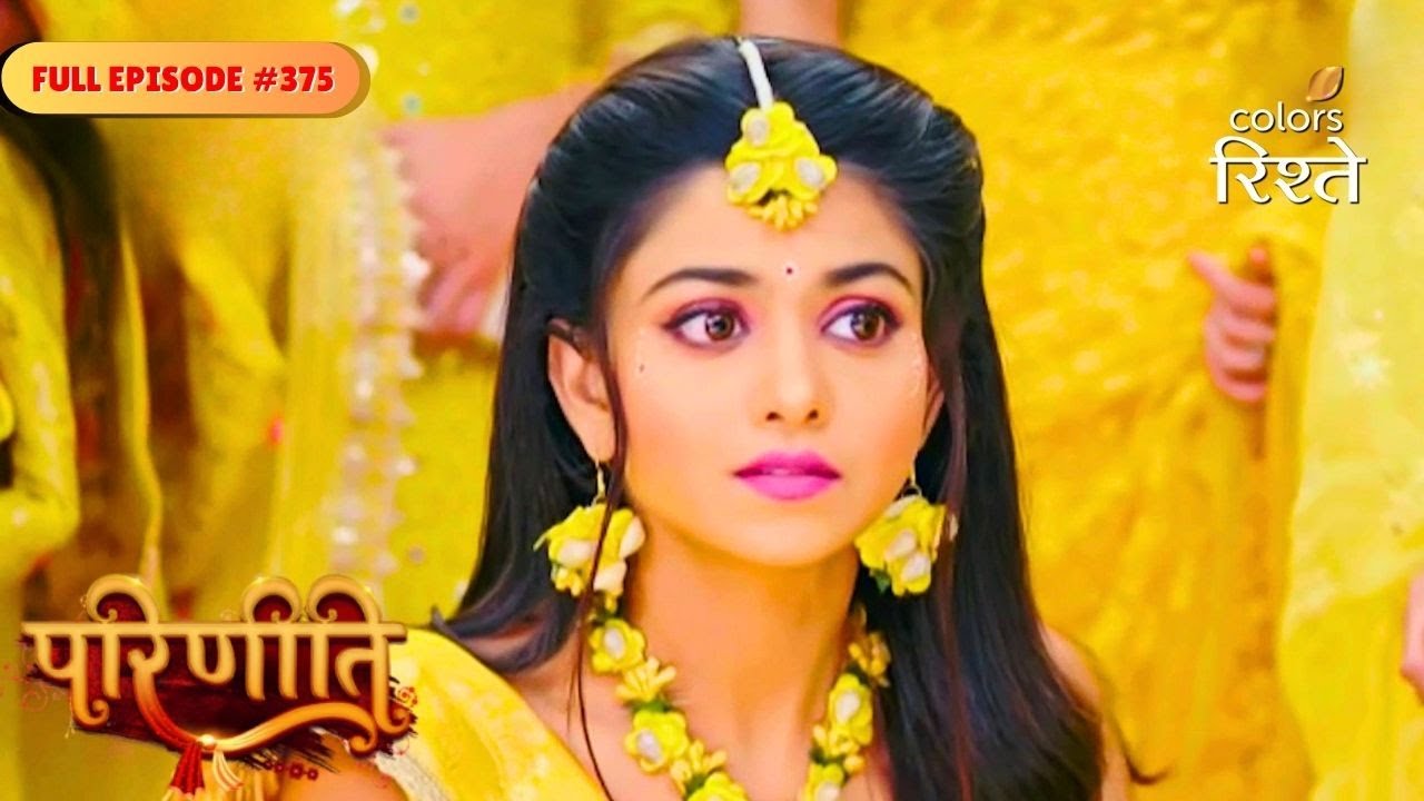 Parineeti | Neeti planned to frame Pari | Full Ep - 375 | Colors Rishtey
