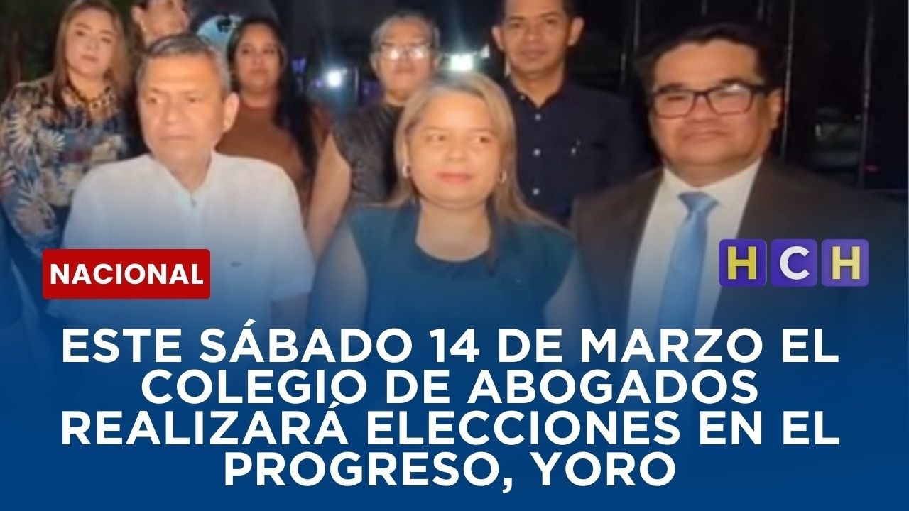Este sábado 14 de marzo el Colegio de Abogados de Honduras realizara elecciones en El Progreso, Yoro