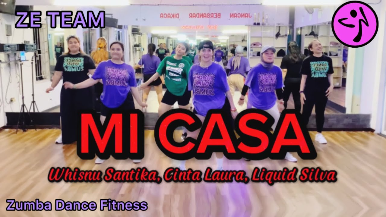 MI CASA / WHISNU SANTIKA X CINTA LAURA X LIQUID SILVA / ZUMBA / DANCE WORKOUT / ZE TEAM CHOREO 🖤💜