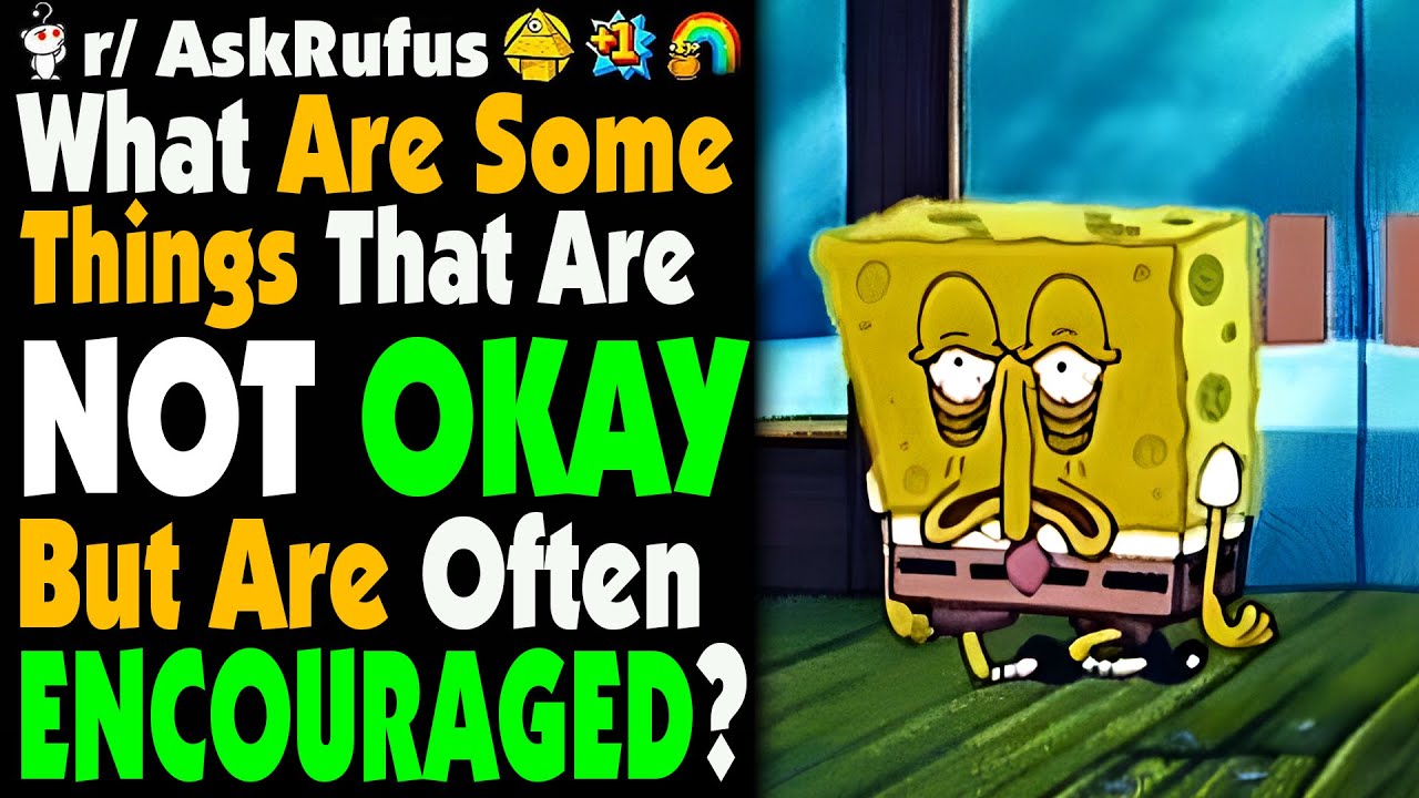 What Is NEVER OKAY But Is ENCOURAGED?